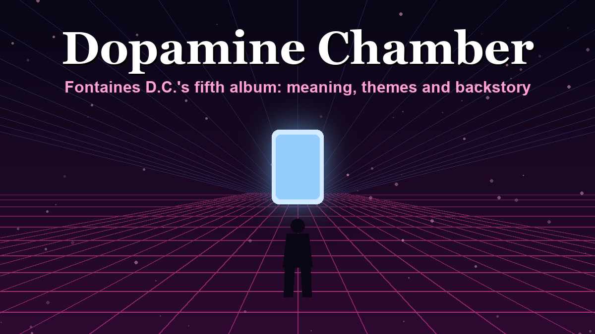 A lone figure walking down a neon pink chamber toward a glowing blue screen, with the title Dopamine Chamber and the words Fontaines D.C.'s fifth album: meaning, themes and backstory